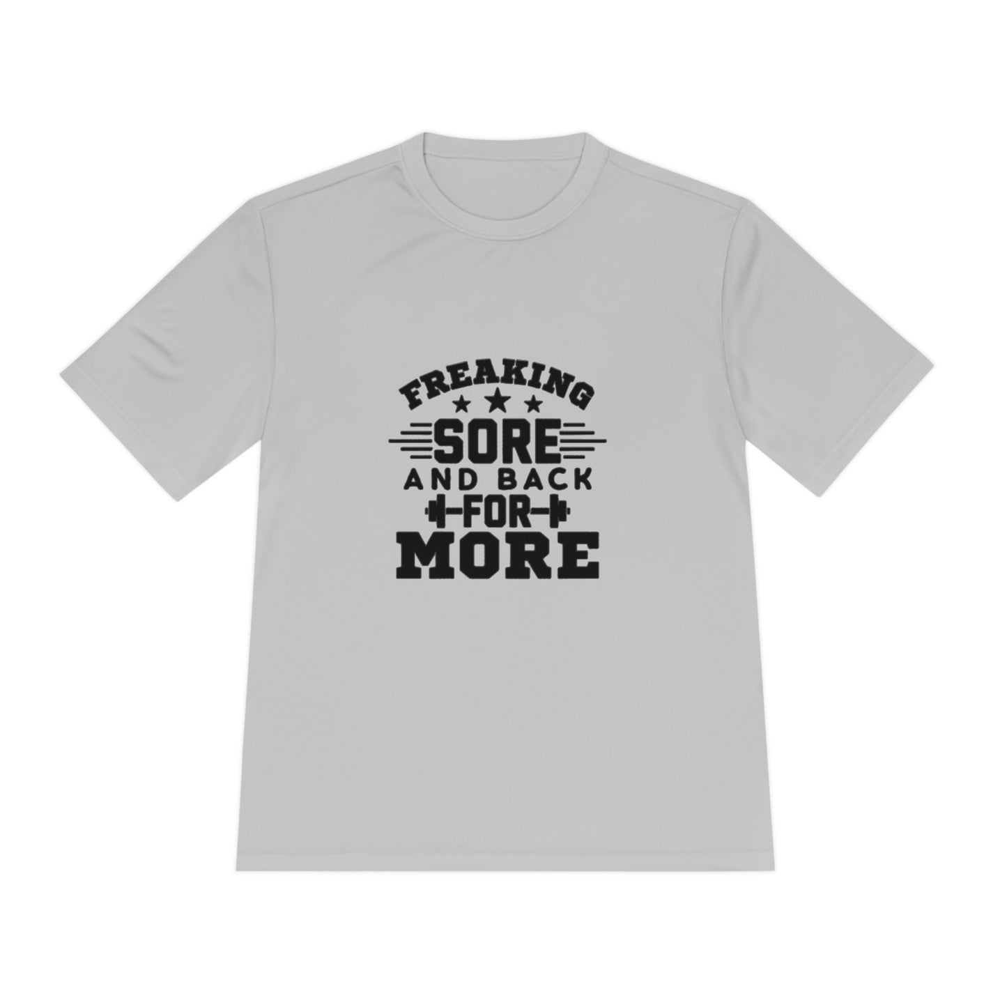 Freaking Sore and Back for More Unisex Moisture Wicking Tee