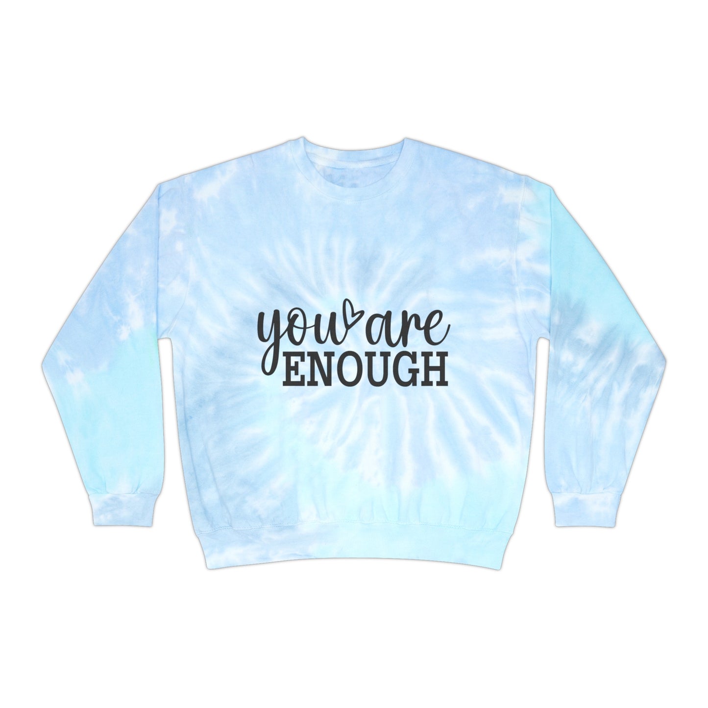 You Are Enough Unisex Tie-Dye Sweatshirt