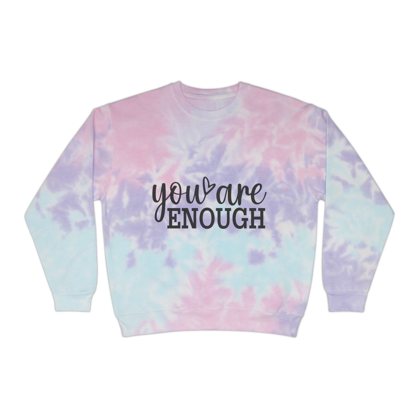 You Are Enough Unisex Tie-Dye Sweatshirt